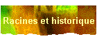 Racines et historique